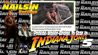 THE NAILSIN RATINGS: PHOEBE WALLER BRIDGE JOINS INDIANA JONES 5