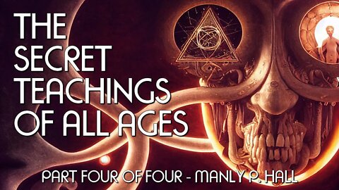 THE SECRET TEACHINGS OF ALL AGES (Pt. 4 of 4) - Manly P. Hall - full esoteric occult audiobook