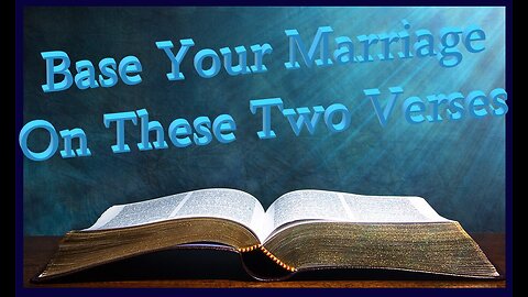 #285~ Base Your Marriage on THESE 2 Scriptures