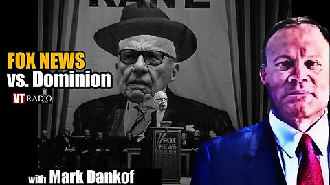 Media Trial of Century: Fox News vs. Dominion with VT's Mark Dankof