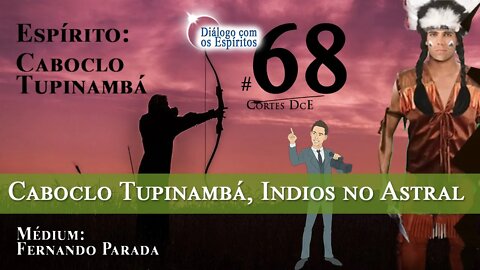 ✂️Cortes DcE✂️ #68 *Caboclo Tupinambá, índios no astral, caboclo na Umbanda *