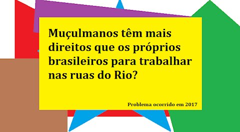 Muçulmanos têm prioridade para trabalhar nas ruas do Rio?
