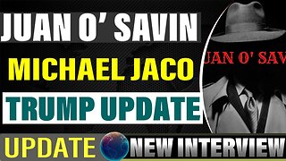 MICHAEL JACO AND JUAN O SAVIN: TRUMP'S SECRETS - MILITARY US UPDATE - TRUMP NEWS