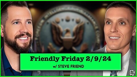 It's Friendly Friday w/ @RealSteveFriend | EP 240 | THE KYLE SERAPHIN SHOW | 9FEB2024 9:30A | LIVE