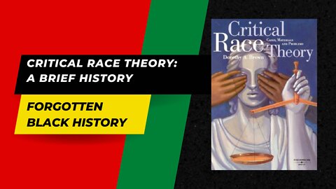 CRITICAL RACE THEORY: A BRIEF HISTORY | Forgotten Black History