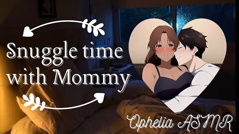 Snuggling with Mommy [F4M ASMR] (Mommy voice) (Whispering) (Gentle reassurance)