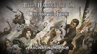The Bazar de la Charité Fire | Fascinating Horror