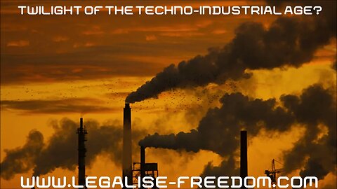 Nathanael Bonnell - Twilight of the Techno-Industrial Age? PART 1