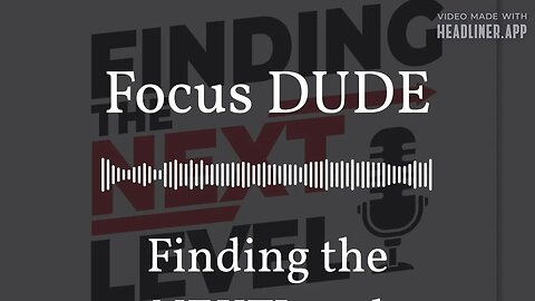 Focus DUDE | Finding the NEXTLevel
