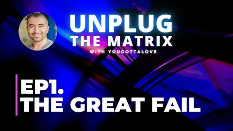 Unplug The Matrix Ep1 Great reset FAIL: The great awakening has begun