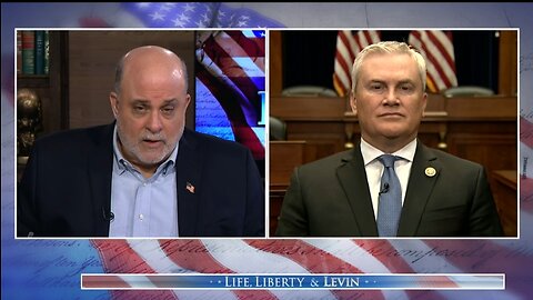 Rep James Comer to Levin: Follow The Money In Biden Bribery Case
