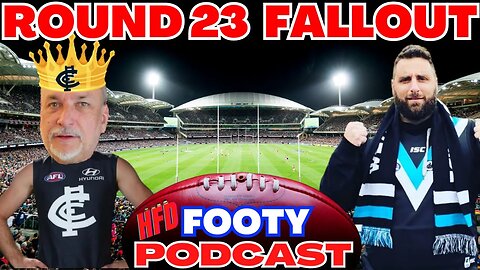 HFD FOOTY PODCAST EPISODE 39 | ROUND 23 FALLOUT | ROUND 24 PREDICTIONS