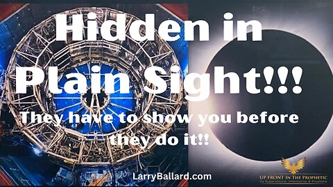 Hidden In Plain Sight! OPEN YOUR EYES, They Are Showing YOU What's Next!!!! - Larry Ballard