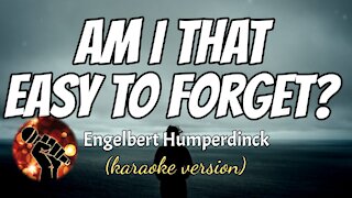 AM I EASY TO FORGET - ENGELBERT HUMPERDINCK (karaoke version)