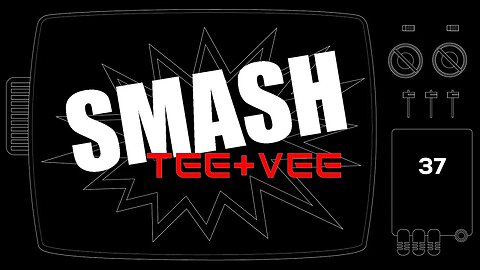 Smash TeeVee Episode 37 - Movies/Series Reviews & Recommendations