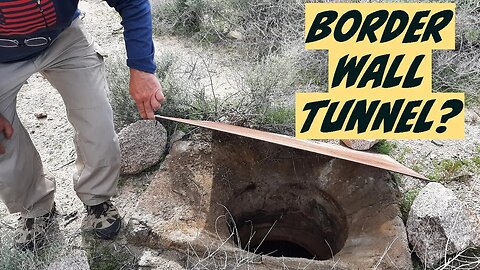 "The Wall" along Arizona's Border - We found a tunnel!
