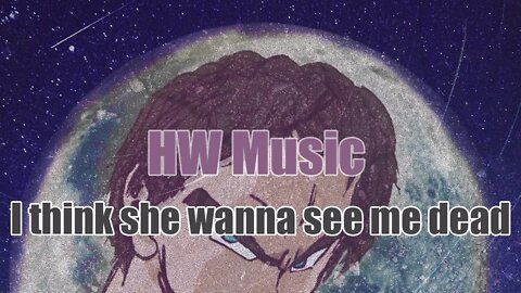 HW MUSIC - I think she wanna see me dead (Audio)