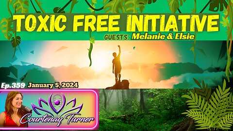 Ep.359: Toxic Free Initiative w/ Melanie & Elsie | The Courtenay Turner Podcast