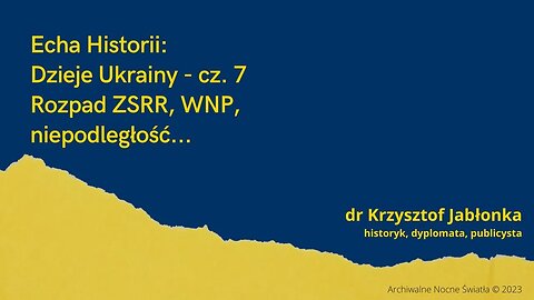 Echa Historii: Dzieje Ukrainy - cz. 7: Rozpad ZSRR, WNP, niepodległość...