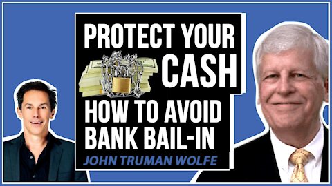 How to Avoid Bank Bail-in & Protect Your Cash - John Truman Wolfe