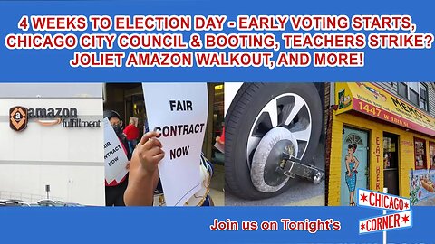 4 Weeks to Election Day, City Council & Booting, Teachers Strike, Joliet Amazon Walkout & More!