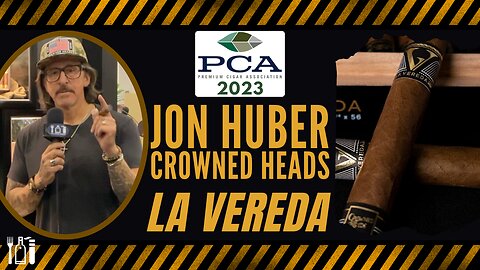 Jon Huber and Ernesto Perez-Carrillo Introduce The Crowned Heads 'La Vereda' at PCA 2023