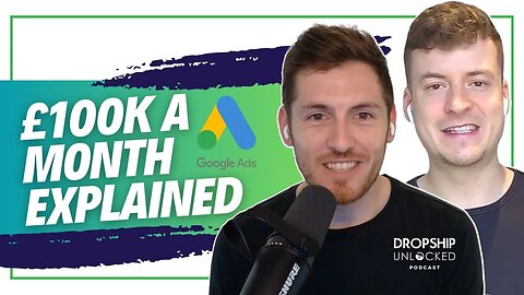 Mastering Google Ads for Your eCommerce Store (Dropship Unlocked Podcast Episode 23)