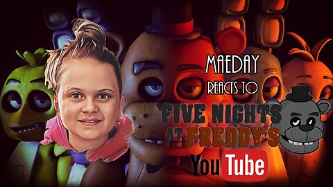MaeDay Reacts to YouTube - FNAF Edition