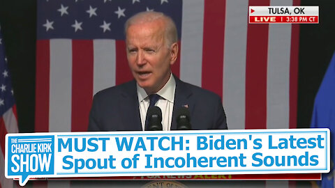 MUST WATCH: Biden's Latest Spout of Incoherent Sounds