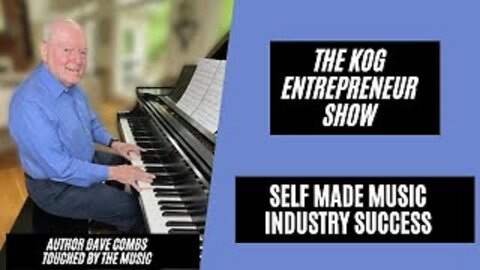 How I got Self Made Music Industry Success - Author Dave Combs - The KOG Entrepreneur Show - Ep. 76
