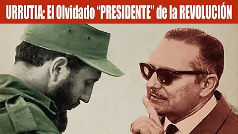 🇨🇺 Urrutia: El Olvidado "Presidente" de la Revolucion