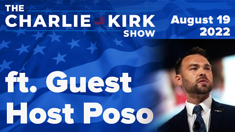 The Charlie Kirk Show LIVE on RAV ft. Guest Host Poso | 08.22.22