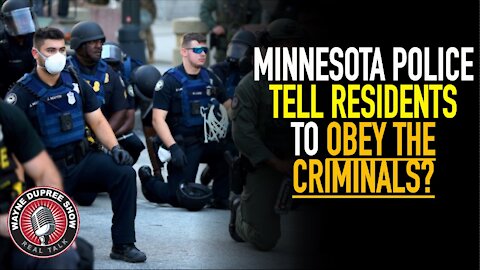 MN Police Tell Residents To Obey Criminals