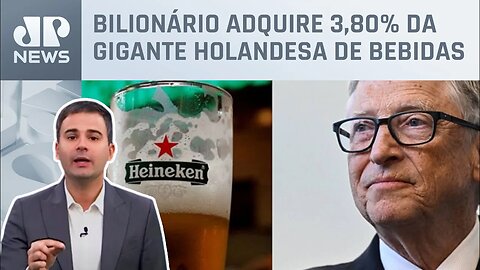 Bruno Meyer: Bill Gates compra participação na Heineken