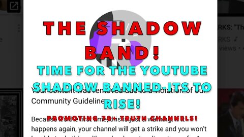 The SHADOW BAND : Time for SHADOW BANNED-its to UNITE and Take Over! 70+ CHANNELS to SHARE and SUB2!