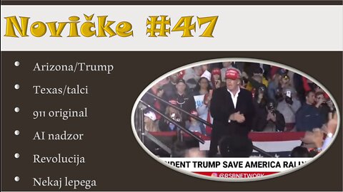 Novičke - številka 47: ARIZONA/TRUMP, TEXAS/TALCI, 911 ORIGINAL, AI NADZOR, REVOLUCIJA, NEKAJ LEPEGA