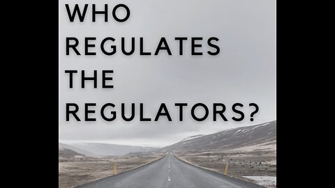 Who Regulates the Regulators? EP 004