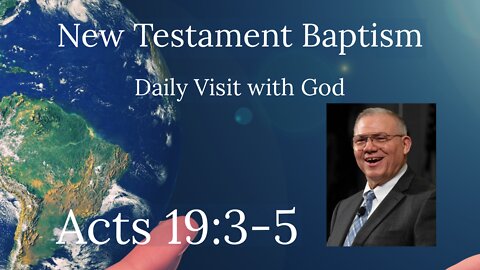 Acts 19:3-5, John's Baptism is New Testament Baptism