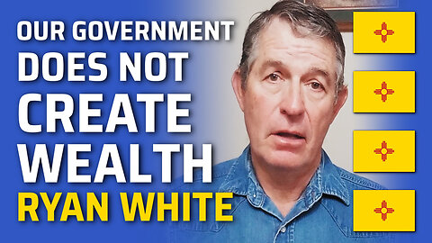 Our Government Does Not Create Wealth