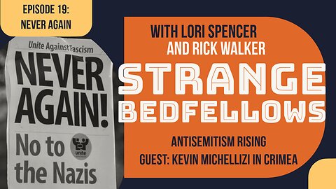 Never Again? Anti-Semitism Rising (Strange Bedfellows, Ep. 19)