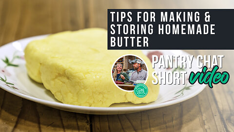 Tips for Making & Storing Homemade Butter | Pantry Chat Podcast Short