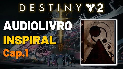 Destiny 2 - Audiolivro: Inspiral, Capitulo 1