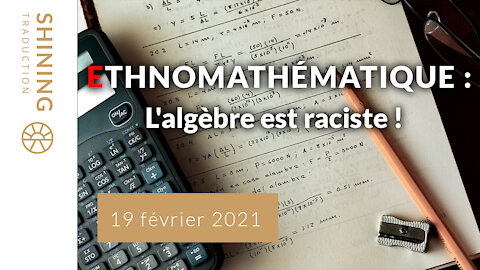 Ethnomathématique : L'algèbre est raciste !