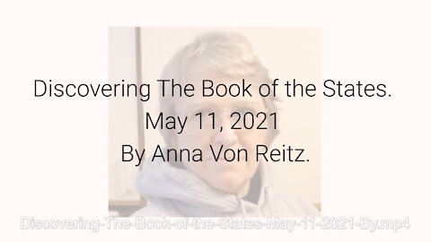 Discovering The Book of the States May 11, 2021 By Anna Von Reitz