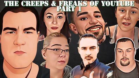 THE CREEPS & WELL FREAKS OF THE YOUTUBE STREETS