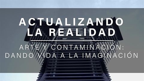 Arte y contaminación: dando vida a la imaginación