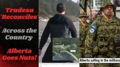 Trudeau Lies About Tofino Vacation, Media & Cabinet Deflect Scandal | Alberta Sends for the Military