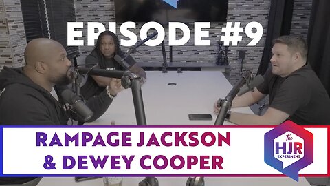 HJR Experiment: Episode #9 with Dewey Cooper and Rampage Jackson