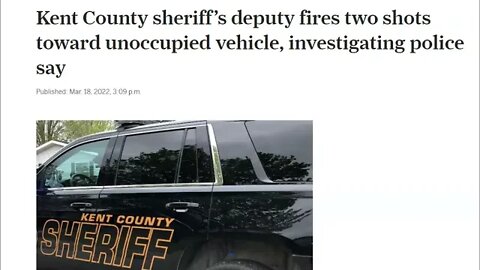 Kent County Sheriff Shoot At Unoccupied Vehicle - Since He Missed No Charges Were Filed