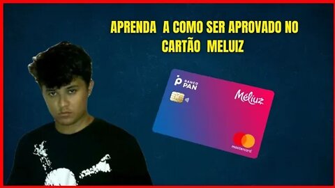 como ser aprovado no cartão meliuz,mas não consigo criar a conta no app pan e ativa lo